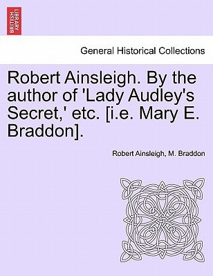Robert Ainsleigh. By the author of 'Lady Audley's Secret,' etc. [i.e. Mary E. Braddon]. Vol. III