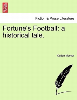 Fortune's Football: a historical tale.