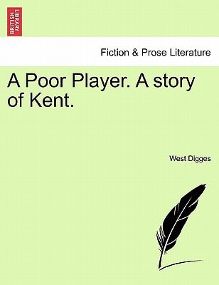 A Poor Player. A story of Kent.