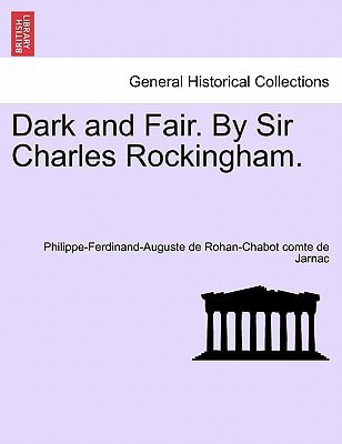 Dark and Fair. By Sir Charles Rockingham.