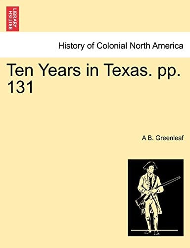 Ten Years in Texas. pp. 131
