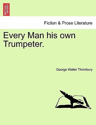 Every Man his own Trumpeter.