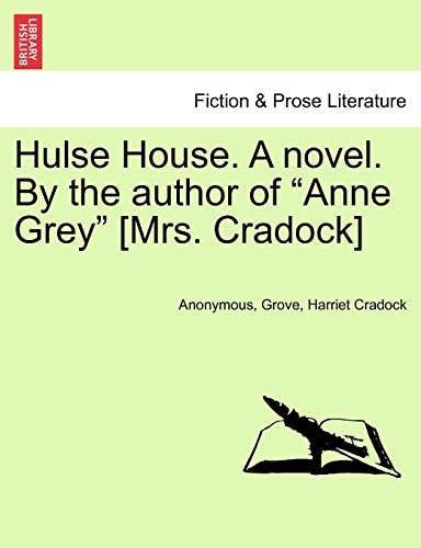 Hulse House. A novel. By the author of "Anne Grey" [Mrs. Cradock]