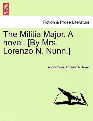 The Militia Major. A novel. [By Mrs. Lorenzo N. Nunn.]