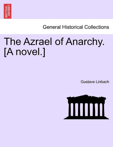 The Azrael of Anarchy. [A Novel.]