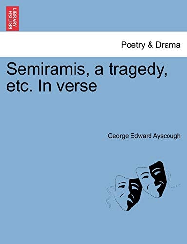 Semiramis, a tragedy, etc. In verse