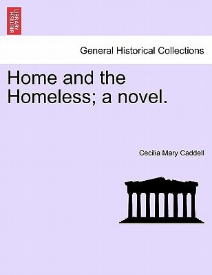 Home and the Homeless; a novel.