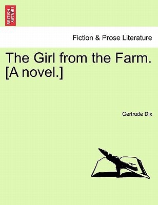 The Girl from the Farm. [A novel.]