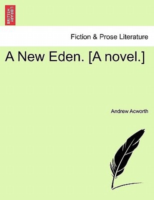 A New Eden. [A novel.]