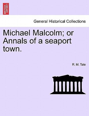 Michael Malcolm; or Annals of a seaport town.
