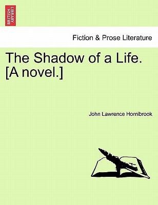 The Shadow of a Life. [A novel.]