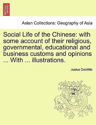 Social Life of the Chinese: with some account of their religious, governmental, educational and business customs and opinions ... With ... illustrations.
