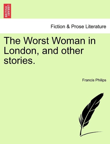 The Worst Woman in London, and other stories.