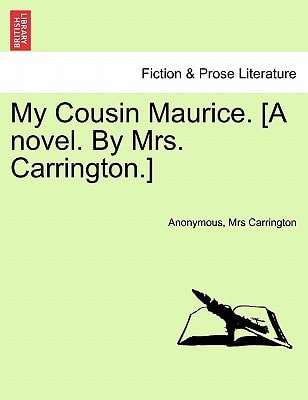 My Cousin Maurice. [A novel. By Mrs. Carrington.]