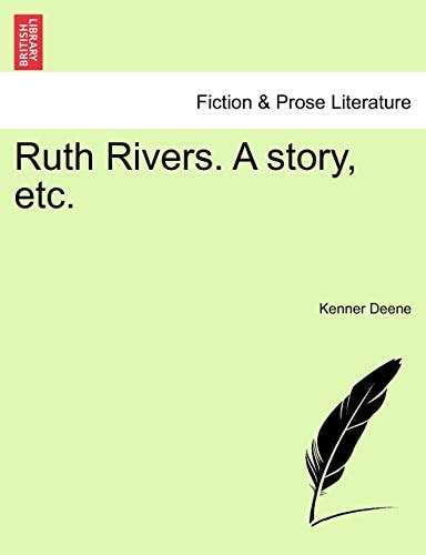 Ruth Rivers. A story, etc.