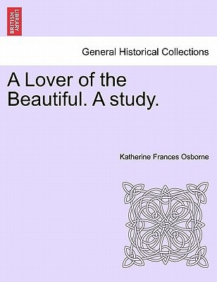 A Lover of the Beautiful. A study.