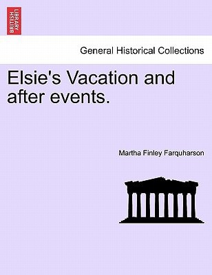 Elsie's Vacation and after events.