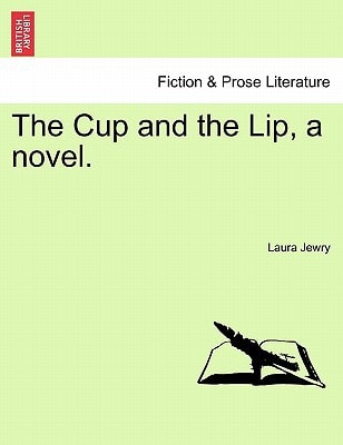 The Cup and the Lip, a novel.