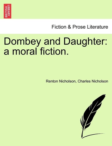 Dombey and Daughter: A Moral Fiction.