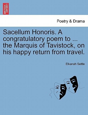 Sacellum Honoris. A congratulatory poem to ... the Marquis of Tavistock, on his happy return from travel.