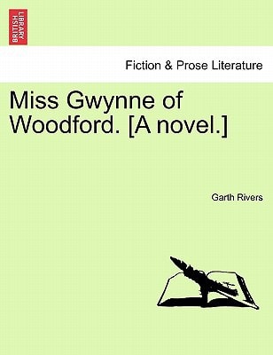 Miss Gwynne of Woodford. [A novel.]