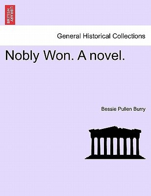 Nobly Won. A novel.
