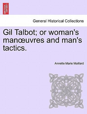 Gil Talbot; or woman's manœuvres and man's tactics.