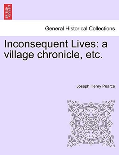 Inconsequent Lives: A Village Chronicle, Etc.