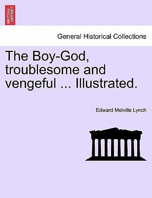 The Boy-God, troublesome and vengeful ... Illustrated.
