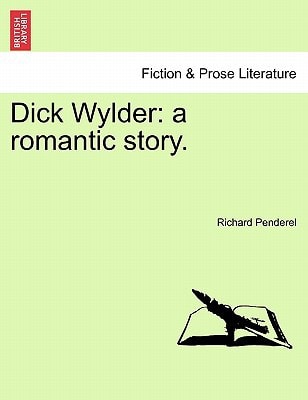 Dick Wylder: a romantic story.