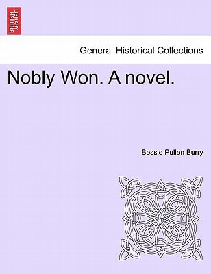 Nobly Won. A novel.