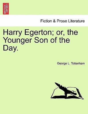 Harry Egerton; or, the Younger Son of the Day.