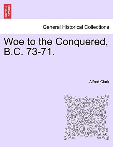Woe to the Conquered, B.C. 73-71.