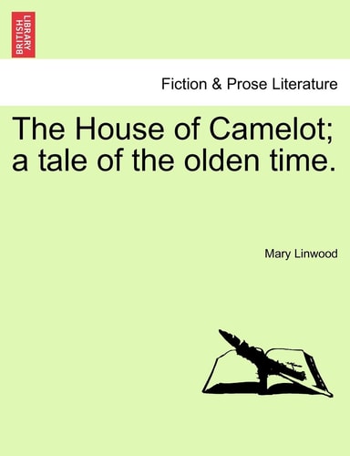 The House of Camelot; a tale of the olden time.