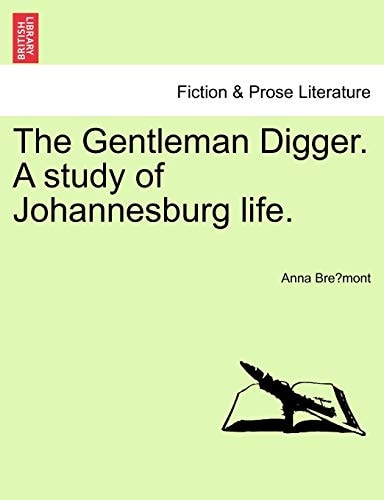The Gentleman Digger. A study of Johannesburg life.