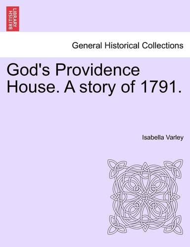 God's Providence House. a Story of 1791.