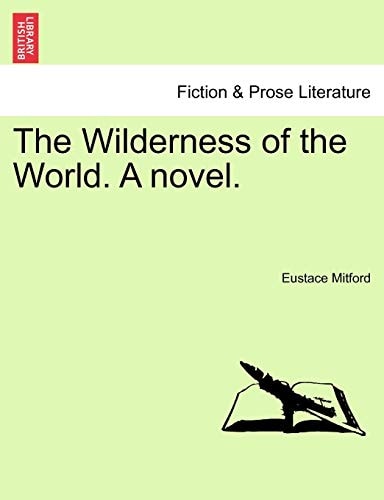 The Wilderness of the World. A novel.
