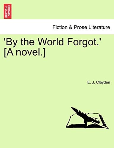 'By the World Forgot.' [A novel.]