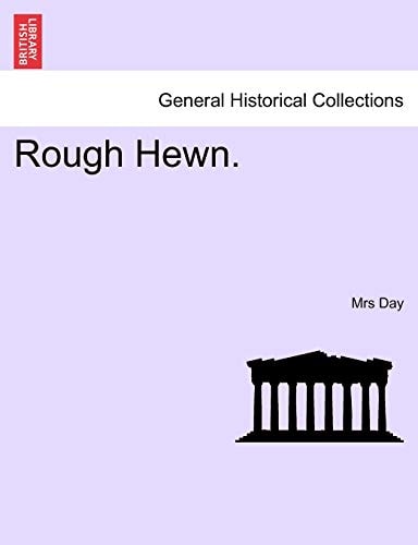 Rough Hewn.