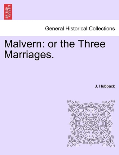 Malvern: Or the Three Marriages.