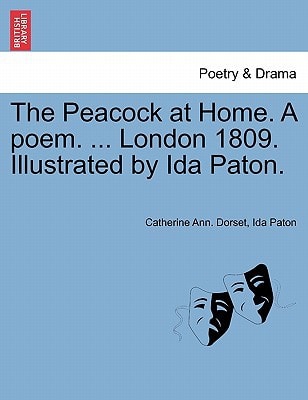 The Peacock at Home. A poem. ... London 1809. Illustrated by Ida Paton.