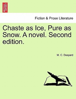 Chaste as Ice, Pure as Snow. A novel. Second edition.