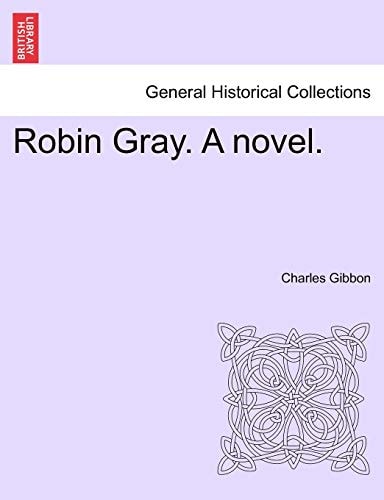 Robin Gray. A novel.