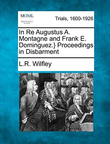 In Re Augustus A. Montagne and Frank E. Dominguez.} Proceedings in Disbarment