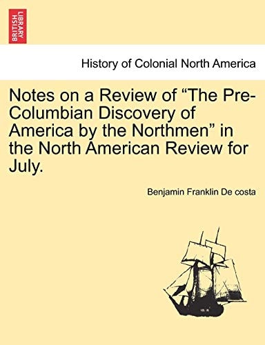 Notes on a Review of "The Pre-Columbian Discovery of America by the Northmen" in the North American Review for July.