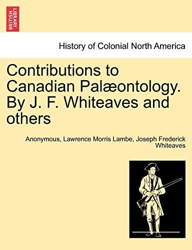 Contributions to Canadian Palæontology. By J. F. Whiteaves and others