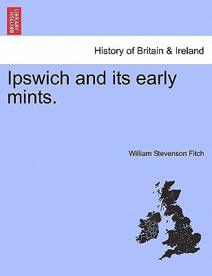 Ipswich and its early mints.