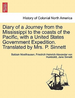Diary of a Journey from the Mississippi to the coasts of the Pacific, with a United States Government Expedition. Translated by Mrs. P. Sinnett. Vol. I.
