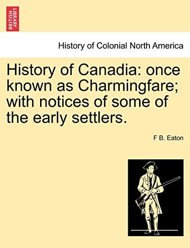 History of Canadia: once known as Charmingfare; with notices of some of the early settlers.