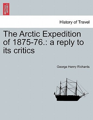 The Arctic Expedition of 1875-76.: a reply to its critics